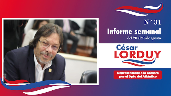 Informe de actividades No. 31 del Representante a la Cámara por el departamento Atlántico, Cesar Lorduy 2