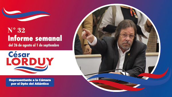 Informe de actividades No. 32 del Representante a la Cámara por el departamento Atlántico, César Lorduy 2