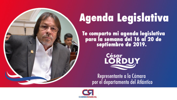 Cesar Lorduy comparte su agenda legislativa en la Cámara de Representantes del 16 al 20 de septiembre 2