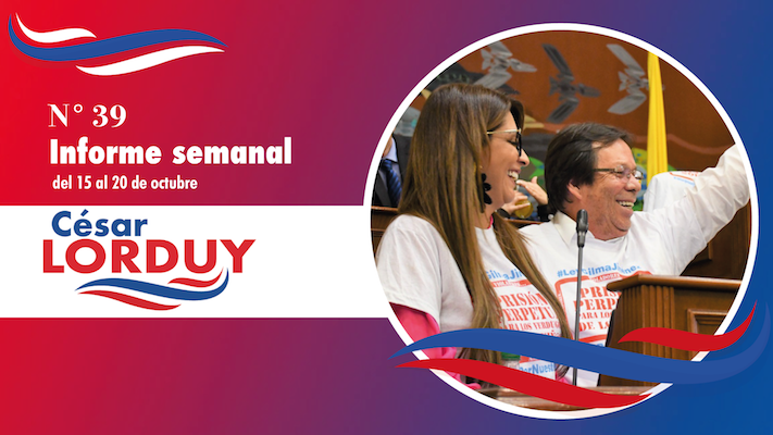 Informe de actividades Nº 39 del Representante Cesar Lorduy correspondiente a la semana del 14 al 18 de octubre 7