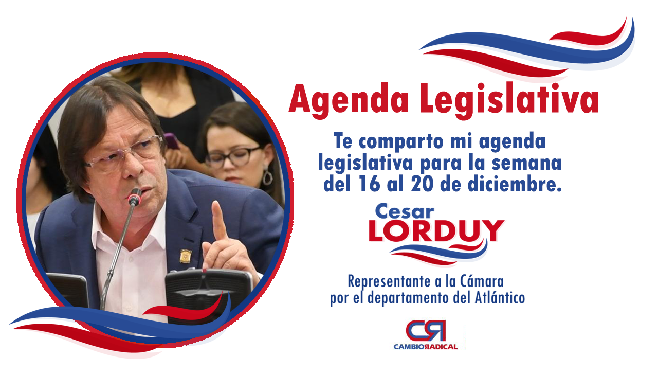 Te comparto mi agenda legislativa en la Cámara de Representantes del 16 al 20 de diciembre 2